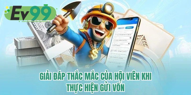 Giải đáp thắc mắc của hội viên khi thực hiện gửi vốn