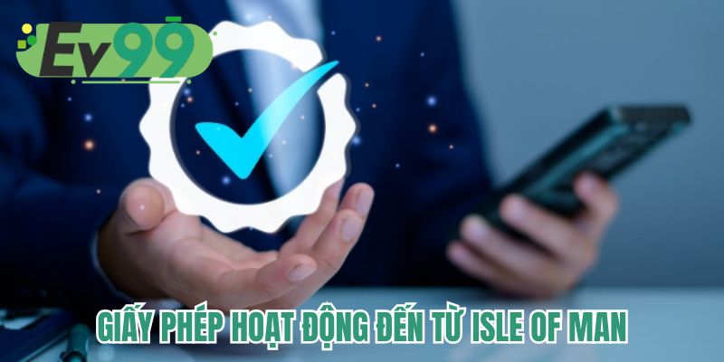 Giấy phép hoạt động đến từ Isle of Man