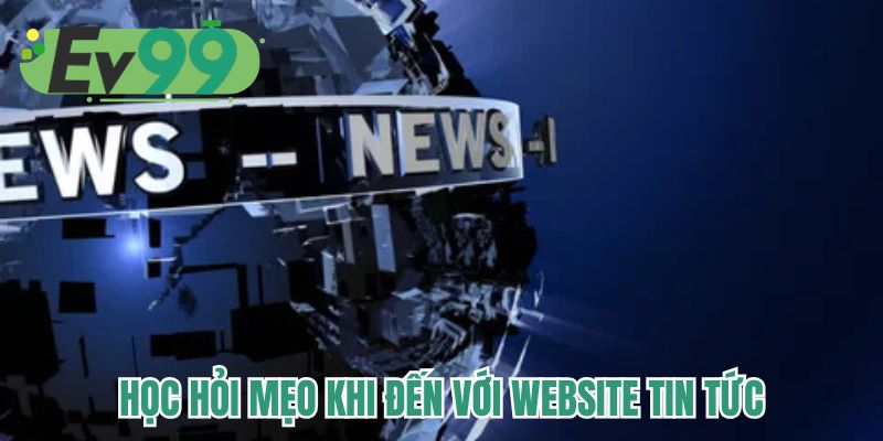 Học hỏi mẹo khi đến với website tin tức