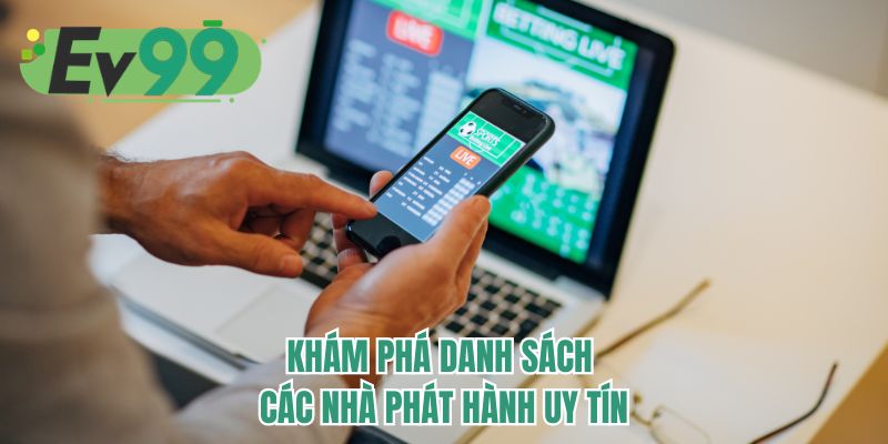 Khám phá danh sách các nhà phát hành uy tín 