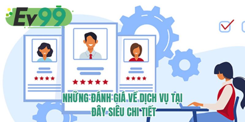 Những đánh giá về dịch vụ tại đây siêu chi tiết