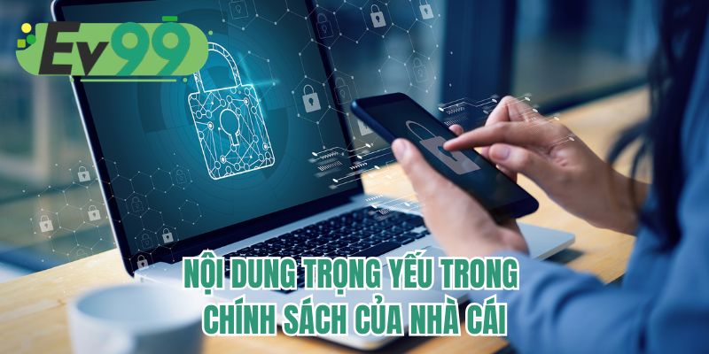 Nội dung trọng yếu trong chính sách của nhà cái