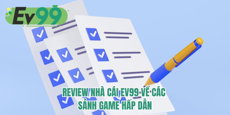 Review nhà cái EV99 về các sảnh game hấp dẫn